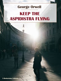 Keep The Aspidistra Flying - George Orwell - E-Book