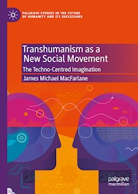 Transhumanism as a New Social Movement - James Michael MacFarlane - E-Book
