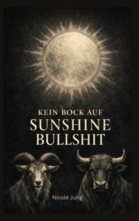 Kein Bock auf Sunshine-Bullshit - Nicole Jung - E-Book