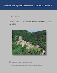 Die Grafschaft Manderscheid und ihre Erträge um 1780 - Claus Rech - E-Book