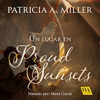Un lugar en Proud Sunsets - Patricia A. Miller - Hörbuch