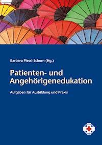 Patienten- und Angehörigenedukation - Barbara Plessl-Schorn - E-Book