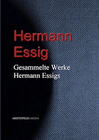Gesammelte Werke Hermann Essigs - Hermann Essig - E-Book