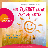 Wer zuerst lacht, lacht am besten - Der kleine Coach für gute Laune (Gekürzte Lesung) - Sigrid Engelbrecht - Hörbuch