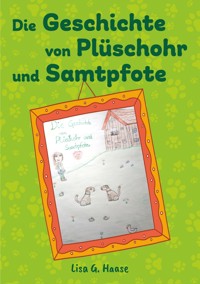 Die Geschichte von Plüschohr und Samtpfote - Lisa G.Haase - E-Book