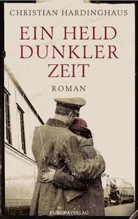 Ein Held dunkler Zeit - Christian Hardinghaus - E-Book
