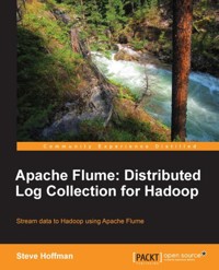 Apache Flume: Distributed Log Collection for Hadoop - Steve Hoffman - E-Book