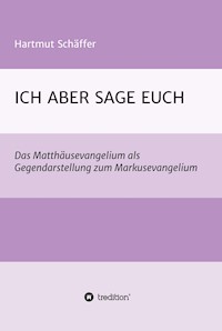 ICH ABER SAGE EUCH - Hartmut Schäffer - E-Book