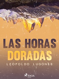 Las horas doradas - Leopoldo Lugones - E-Book