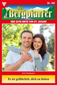 Es ist gefährlich, dich zu lieben - Toni Waidacher - E-Book