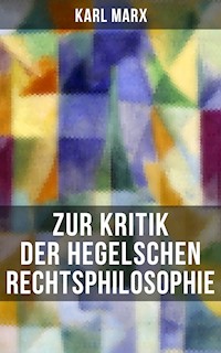 Karl Marx: Zur Kritik der Hegelschen Rechtsphilosophie - Karl Marx - E-Book