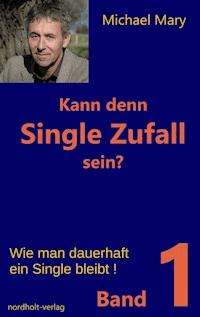 Kann denn Single Zufall sein? Band 1 - Michael Mary - E-Book