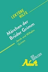 Märchen der Brüder Grimm von Jacob und Wilhelm Grimm (Lektürehilfe) - Dominique Coutant-Defer - E-Book
