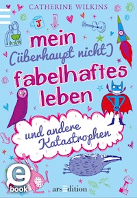 Mein (überhaupt nicht) fabelhaftes Leben und andere Katastrophen - Catherine Wilkins - E-Book
