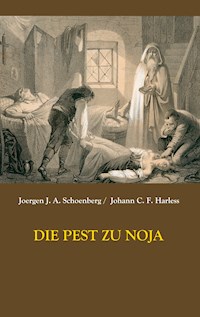 Die Pest zu Noja - Joergen Johan Albrecht Schoenberg - E-Book