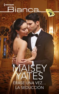 Érase una vez… la seducción - Maisey Yates - E-Book