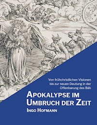 Apokalypse im Umbruch der Zeit - Ingo Hofmann - E-Book