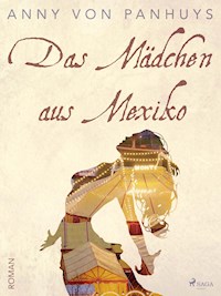 Das Mädchen aus Mexiko - Anny von Panhuys - E-Book