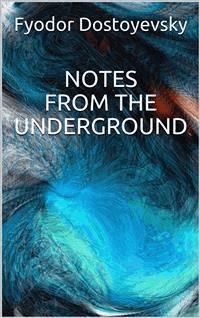 Notes from the Underground - Fyodor Dostoyevsky - E-Book