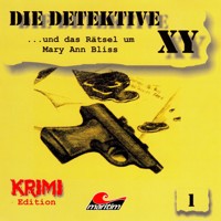 Die Detektive XY, Folge 1: ...und das Rätsel um Mary Ann Bliss - Hans-Joachim Herwald - Hörbuch