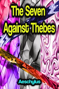The Seven Against Thebes - Aeschylus - E-Book