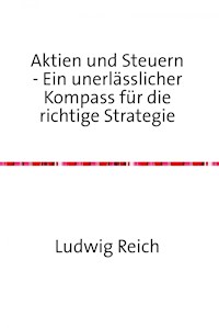 Aktien und Steuern - Ludwig Reich - E-Book