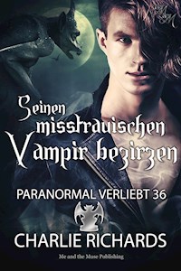 Seinen misstrauischen Vampir bezirzen - Charlie Richards - E-Book