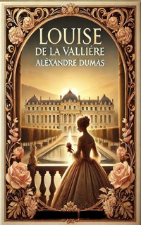 Louise de La Vallière - Alexandre Dumas - E-Book