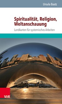 Spiritualität, Religion, Weltanschauung - Ursula Baatz - E-Book