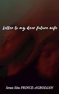 Letter to my dear future wife - Sewa Situ Prince-Agbodjan - E-Book