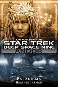 Star Trek - Die Welten von Deep Space Nine 02: Andor - Paradigma - Heather Jarman - E-Book