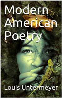 Modern American Poetry - Louis Untermeyer - E-Book