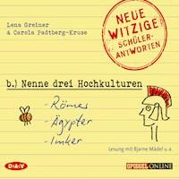 »Nenne drei Hochkulturen: Römer, Ägypter, Imker«. Neue witzige Schülerantworten und Lehrergeschichten - Carola Padtberg-Kruse - Hörbuch