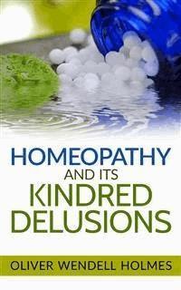 Homeopathy and its Kindred Delusions - Oliver Wendell Holmes - E-Book