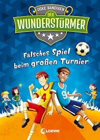 Der Wunderstürmer (Band 7) - Falsches Spiel beim großen Turnier - Ocke Bandixen - E-Book