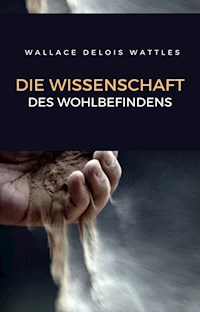 Die wissenschaft des wohlbefindens (übersetzt) - Wallace Delois Wattles - E-Book
