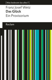 Das Glück. Ein Provisorium - Franz Josef Wetz - E-Book