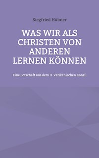 Was wir als Christen von Anderen lernen können - Siegfried Hübner - E-Book