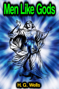 Men Like Gods - H. G. Wells - E-Book