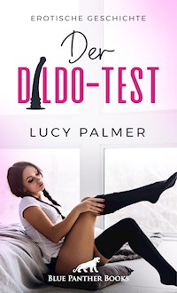 Der Dildo-Test | Erotische Geschichte - Lucy Palmer - E-Book