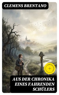 Aus der Chronika eines fahrenden Schülers - Clemens Brentano - E-Book