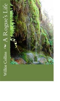 A Rogue's Life - Wilkie Collins - E-Book