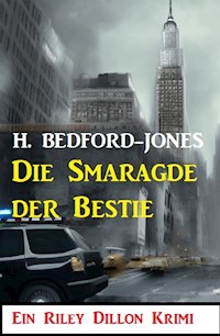 Die Smaragde der Bestie: Ein Riley Dillon Krimi - Bedford-Jones H. - E-Book