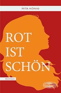 Rot ist schön - Rita König - E-Book