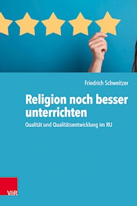 Religion noch besser unterrichten - Friedrich Schweitzer - E-Book