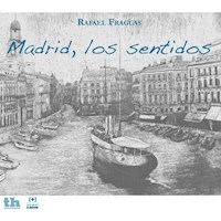 Madrid, los sentidos - Rafael Fraguas de Pablo - E-Book