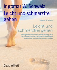 Leicht und schmerzfrei gehen - Ingomar W. Schwelz - E-Book