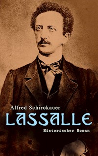 Lassalle: Historischer Roman - Alfred Schirokauer - E-Book