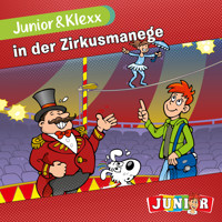 Junior & Klexx, Band 6: Junior & Klexx in der Zirkusmanege (Ungekürzt) - Tina Fritzsche - Hörbuch