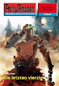 Perry Rhodan 2441: Die letzten vierzig - Leo Lukas - E-Book + Hörbuch